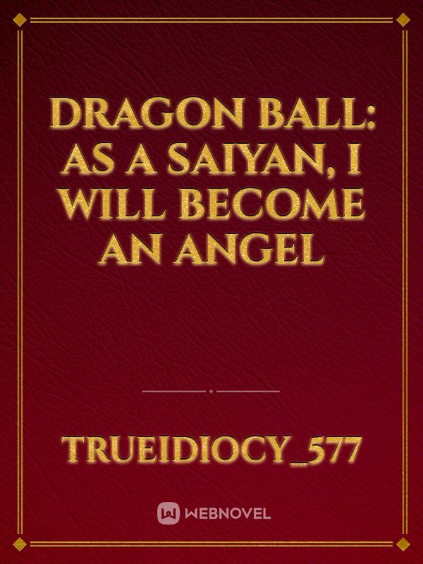 Dragon Ball: As a Saiyan, I will become an angel