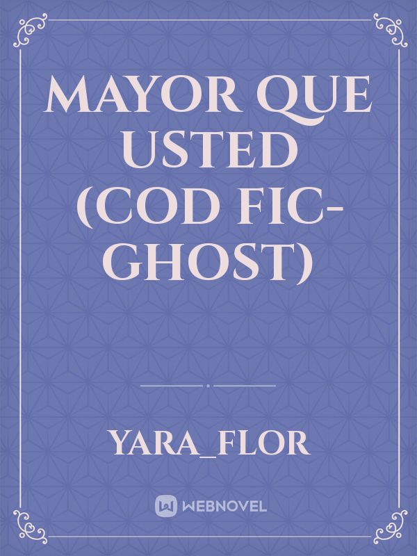 Mayor Que Usted (CoD Fic- Ghost) Book
