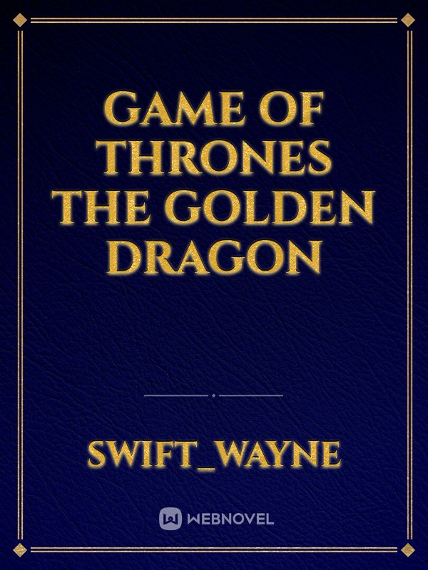 Game Of Thrones The Golden Dragon