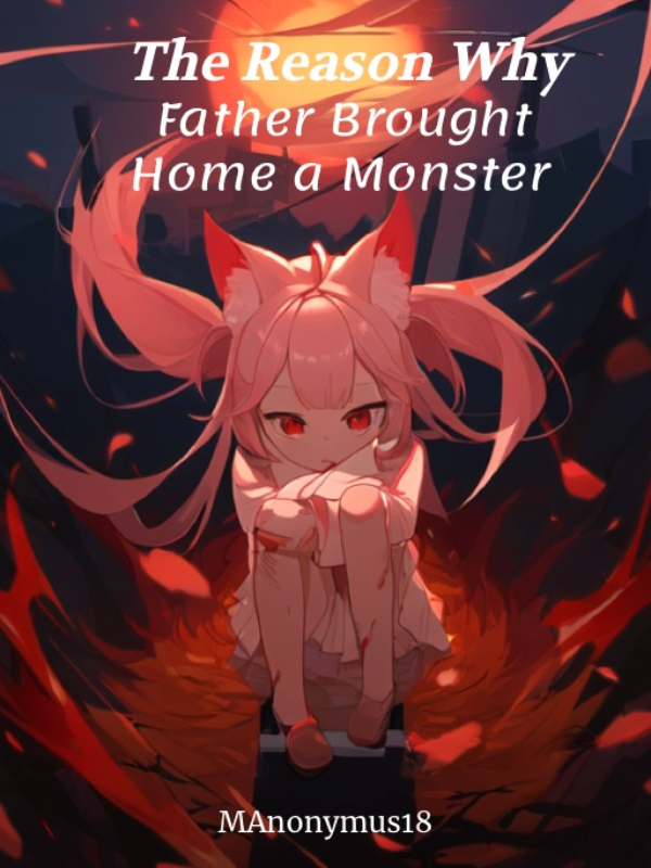 The Reason Why Father Brought Home A Monster