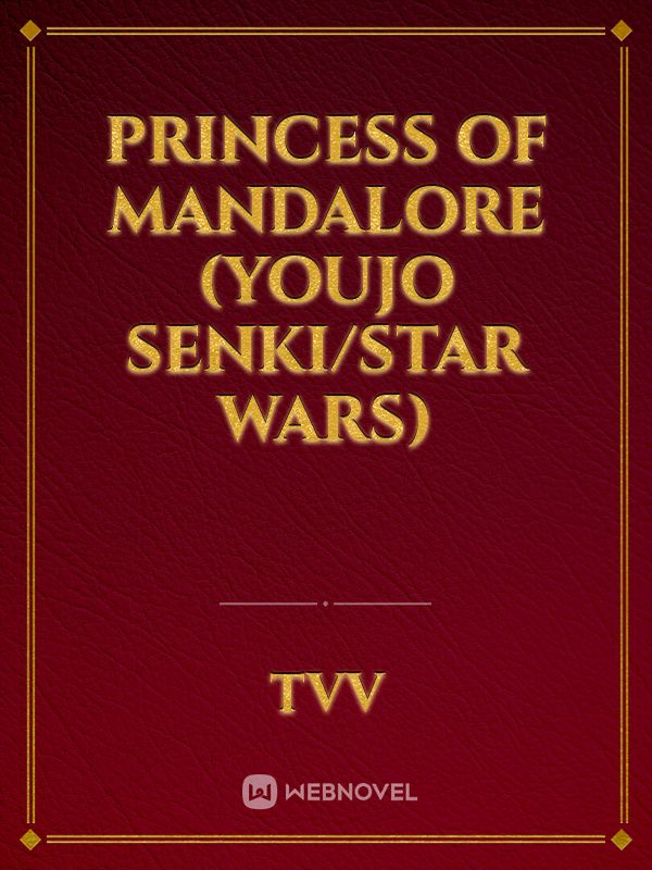 Princess of Mandalore (Youjo Senki/Star Wars)