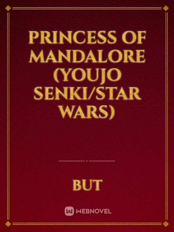 Princess of Mandalore (Youjo Senki/Star Wars)