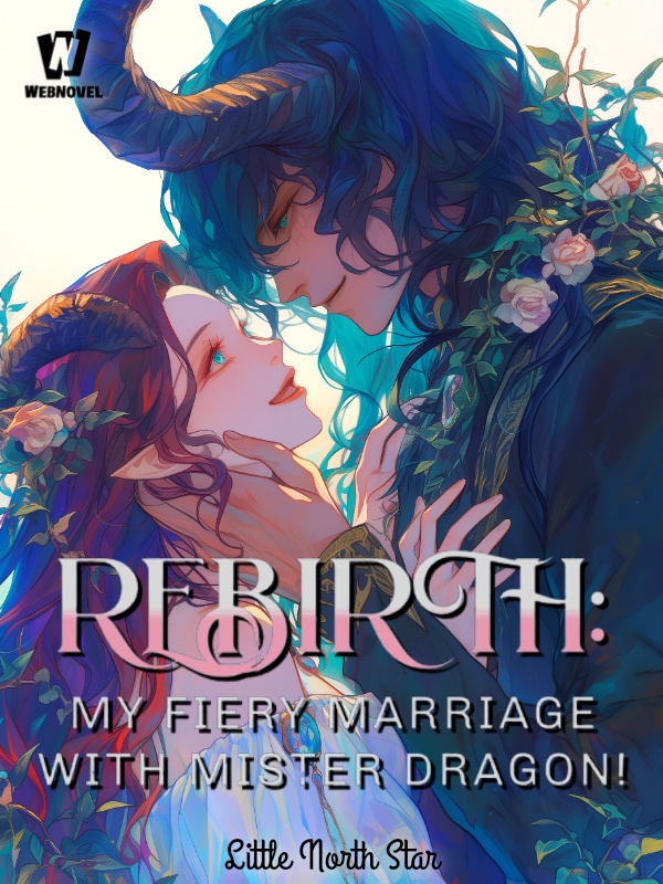 Rebirth: My Fiery Marriage With Mister Dragon!