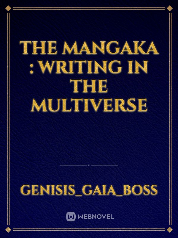 The Mangaka : Writing In The Multiverse