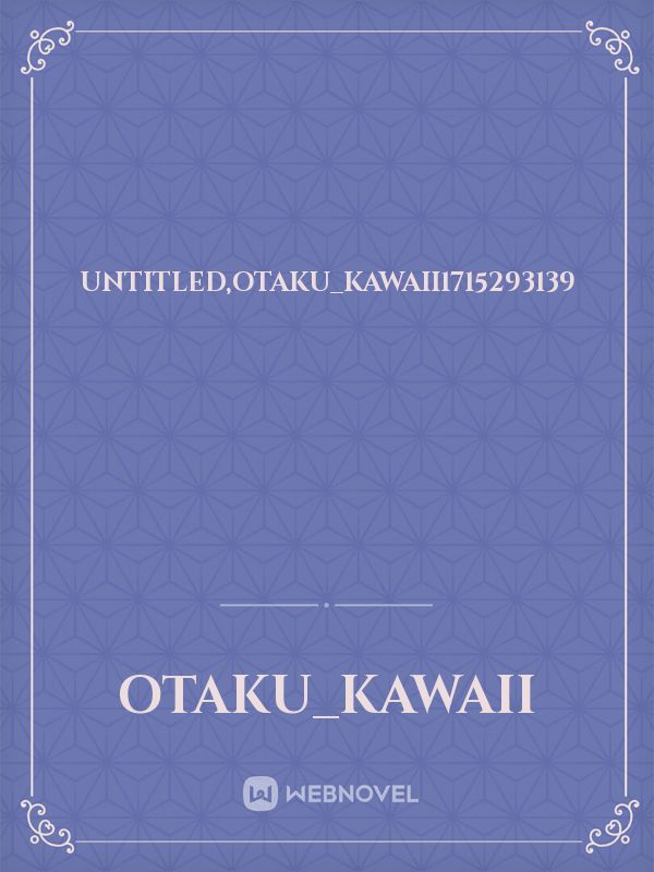 UNTitled,Otaku_Kawaii1715293139