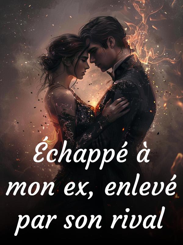 Échappé à mon ex, enlevé par son rival