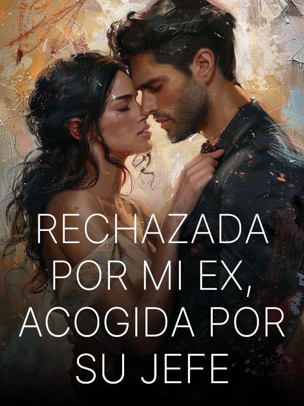 RECHAZADA POR MI EX, ACOGIDA POR SU JEFE