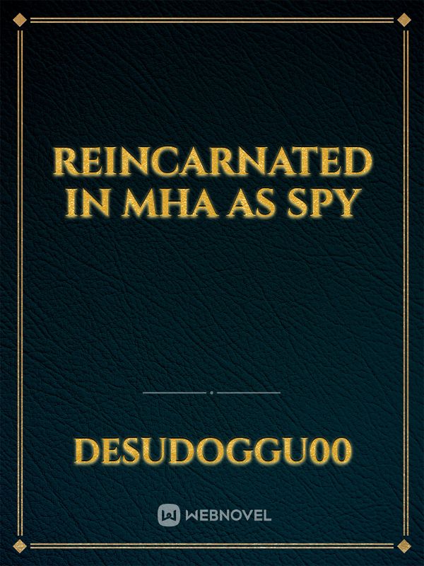 Reincarnated in mha as spy