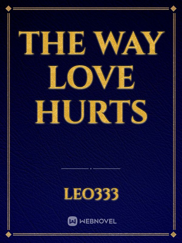 The way love hurts