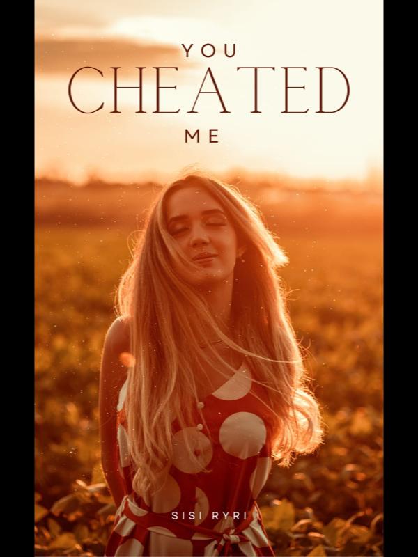 You Cheated Me