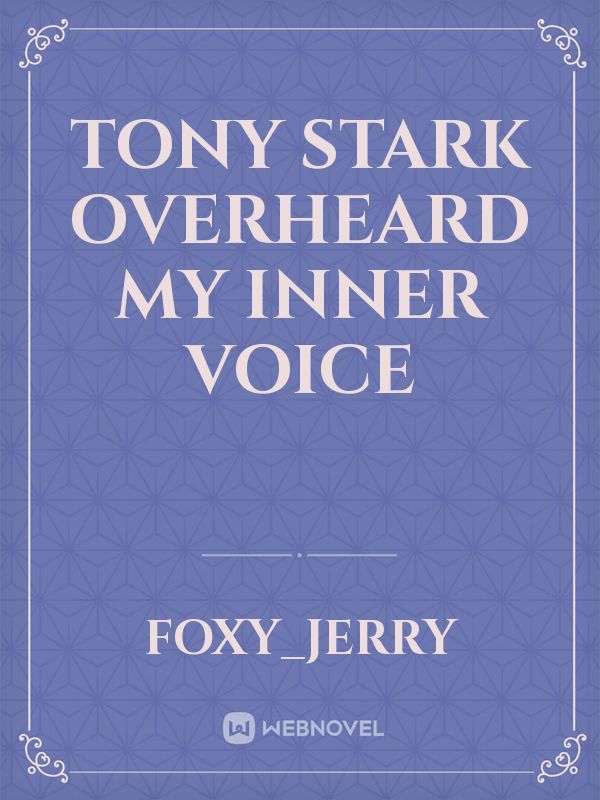 Tony stark overheard my inner voice