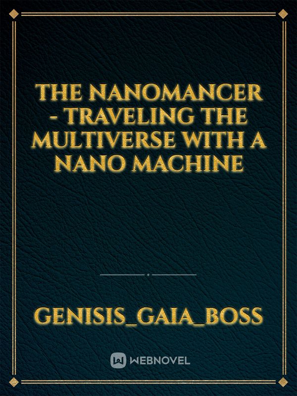 The Nanomancer - Traveling the multiverse with a nano machine