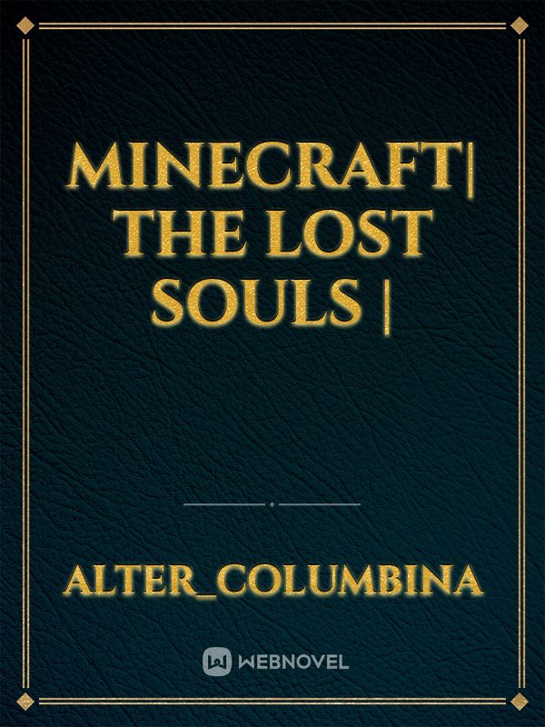 Minecraft| The lost souls |