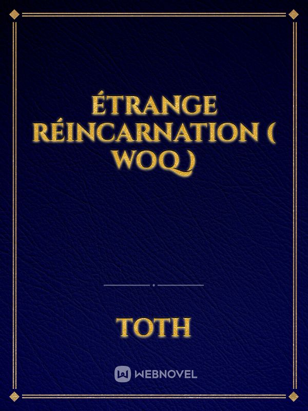 Étrange réincarnation ( WOQ )