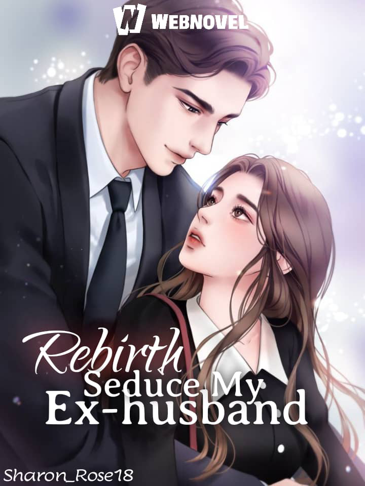 Rebirth, Seduce My Ex-husband
