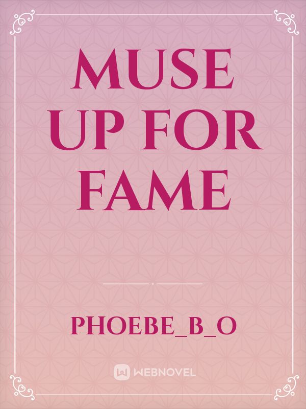MUSE UP FOR FAME