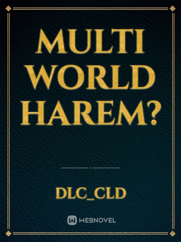 Multi World Harem?