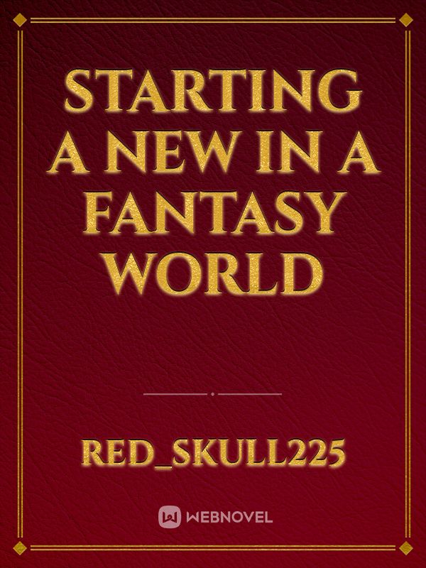starting a new in a fantasy world