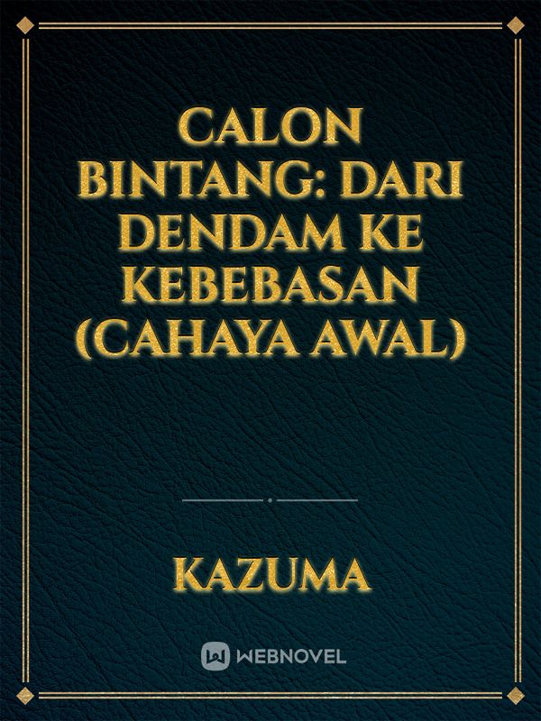 Calon Bintang: Dari Dendam Ke Kebebasan (Cahaya Awal)