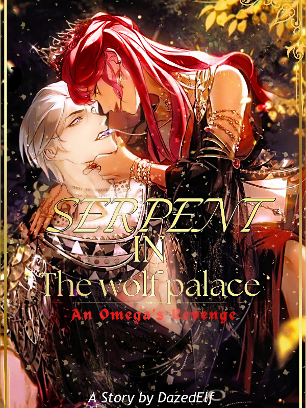 Serpent in the Wolf Palace: An Omega’s revenge
