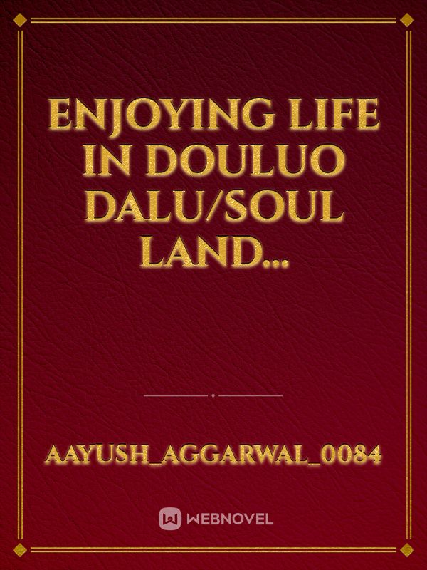 Enjoying life in douluo dalu/Soul land...