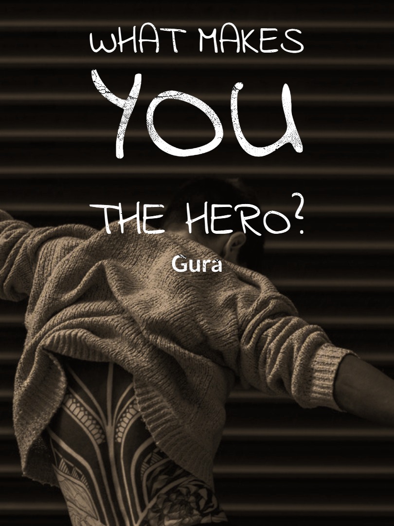 What makes YOU the Hero?