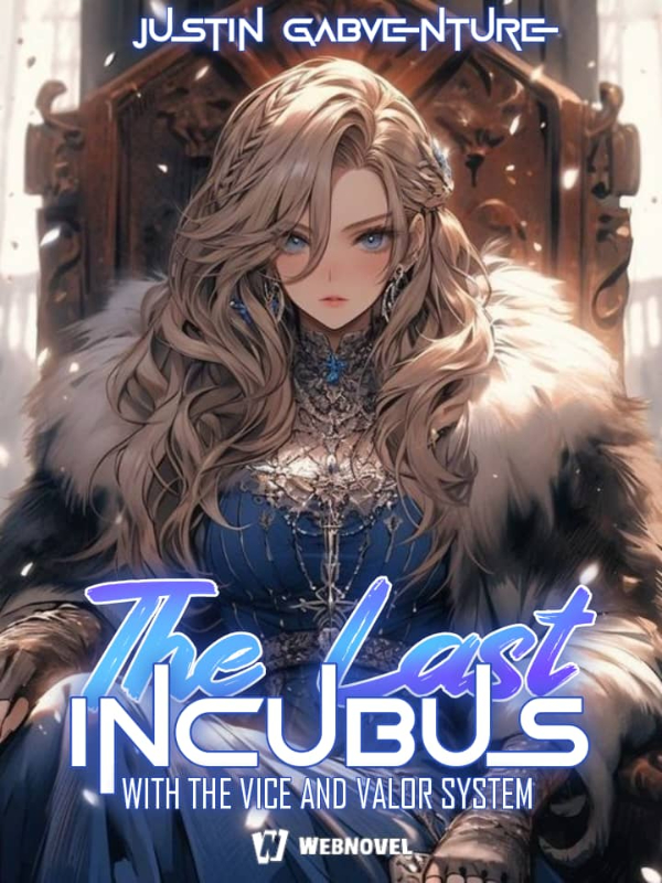 The Last Incubus with The Vice and Valor System