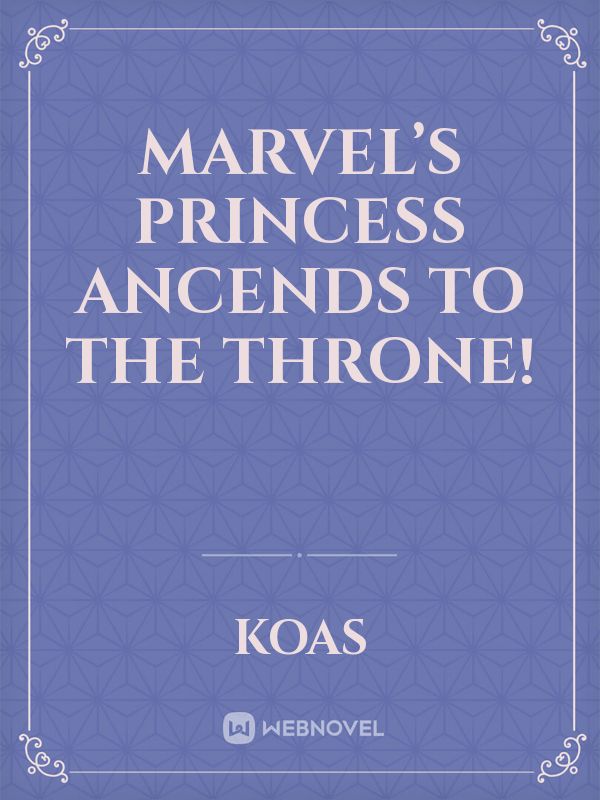 Marvel’s Princess Ancends to the throne!