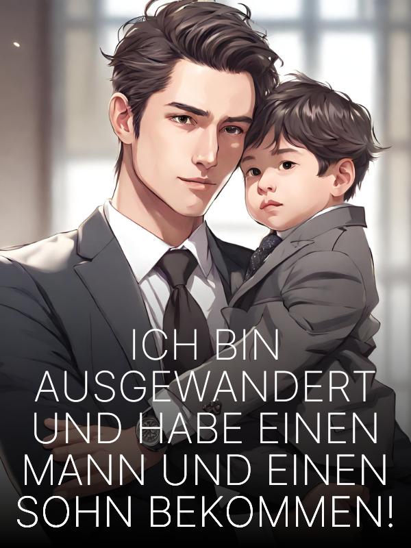 Ich bin ausgewandert und habe einen Mann und einen Sohn bekommen!