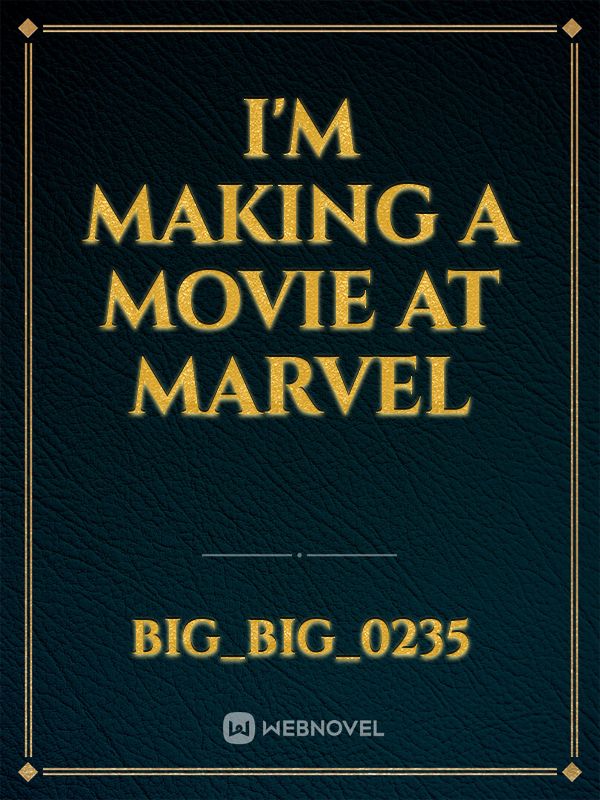 I'm Making A Movie At Marvel