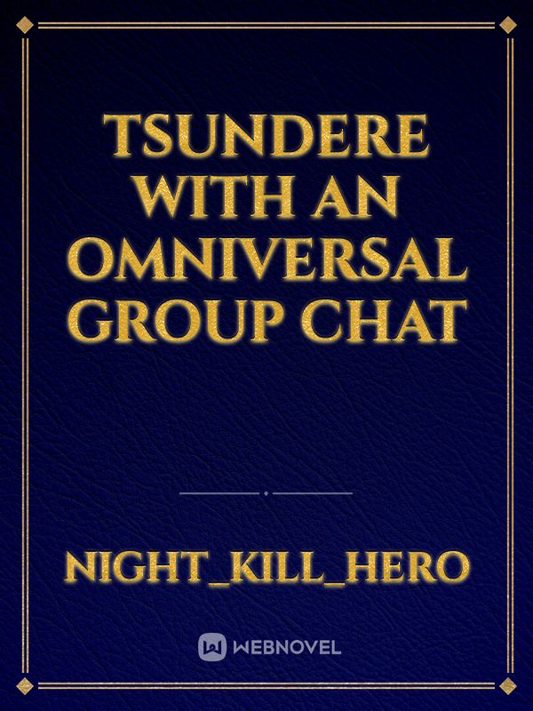 Tsundere With An Omniversal Group Chat