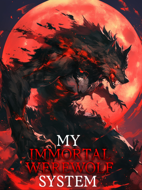 My Immortal Werewolf System