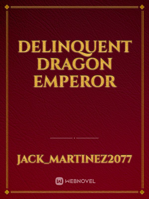 Delinquent Dragon Emperor