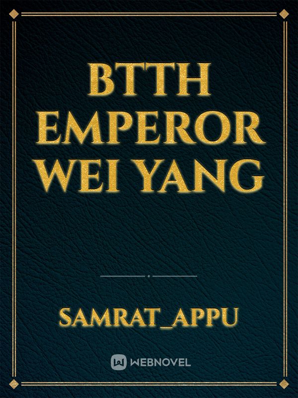 BTTH Emperor Wei Yang