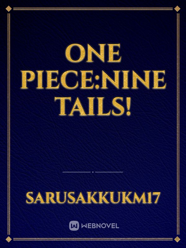 One piece:Nine tails!