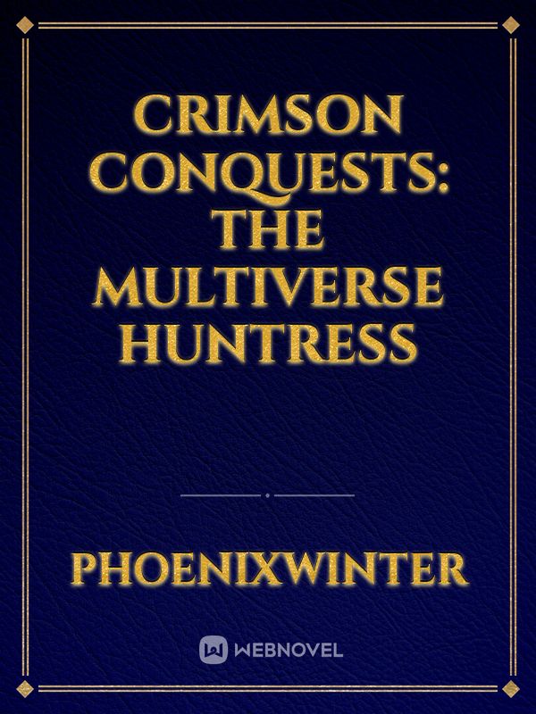 Crimson Conquests: The Multiverse Huntress