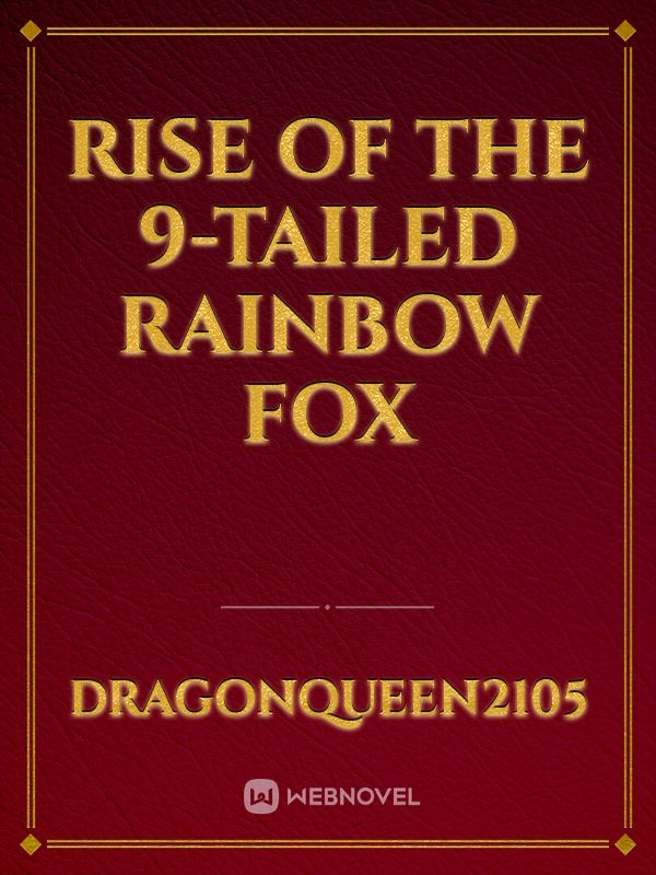 Rise of the 9-Tailed Rainbow Fox