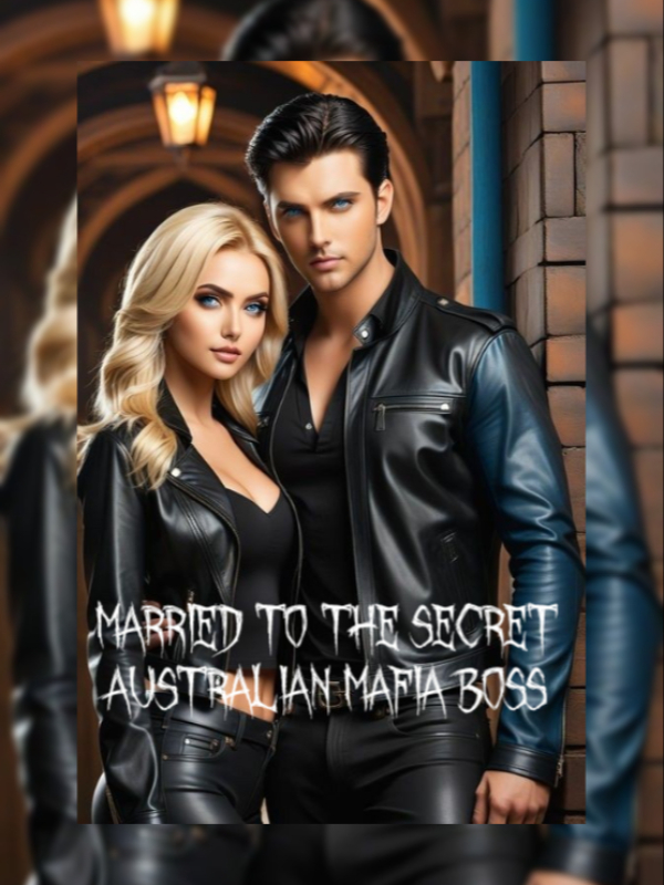 Married to the secret Australian Mafia Boss