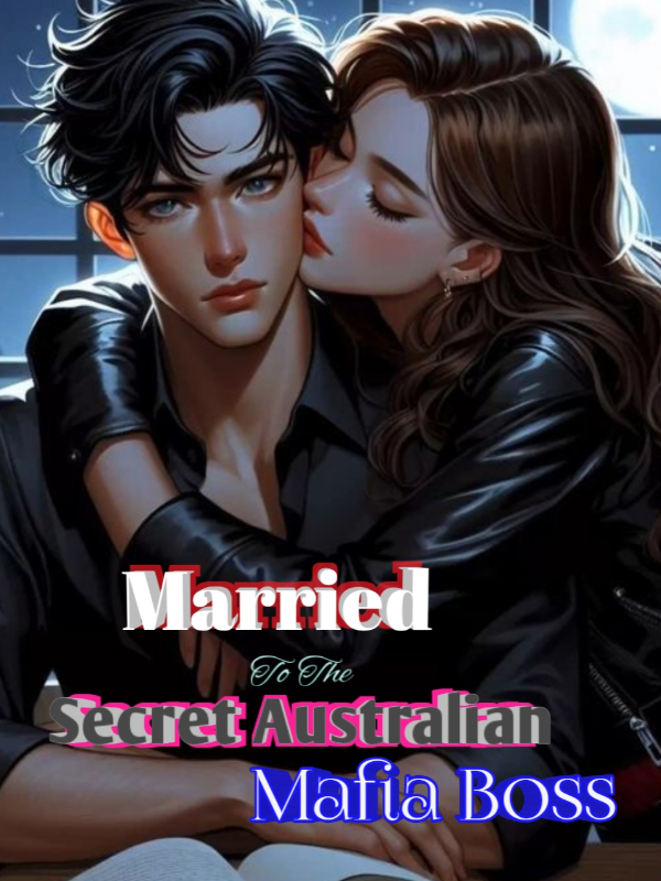 Married to the secret Australian Mafia Boss
