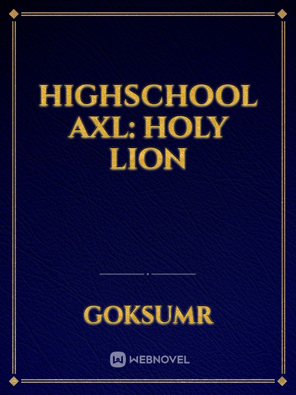 Highschool AxL: Holy lion