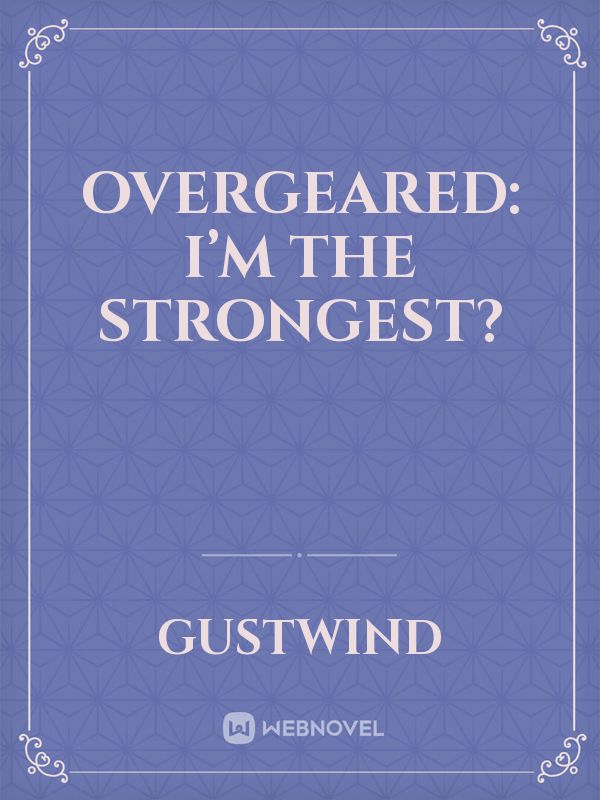 Overgeared: I’m the Strongest?