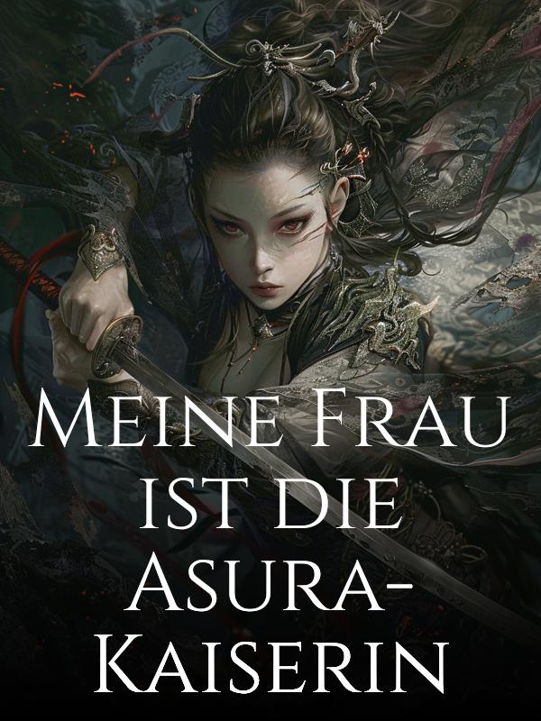 Meine Frau ist die Asura-Kaiserin