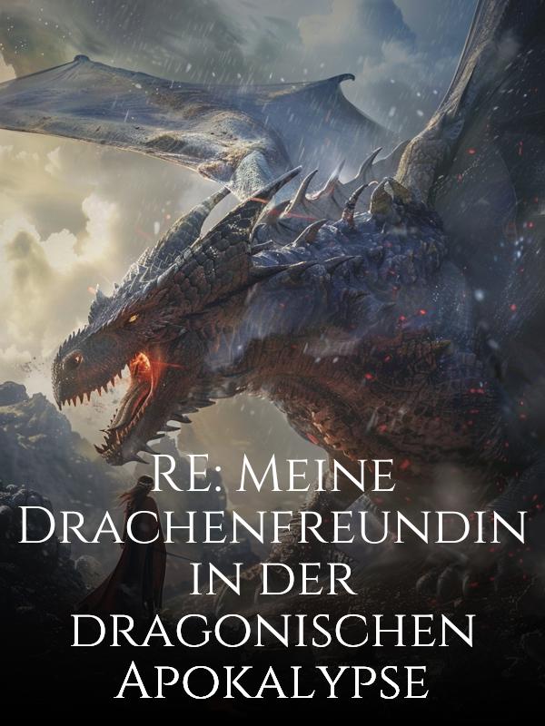 RE: Meine Drachenfreundin in der dragonischen Apokalypse