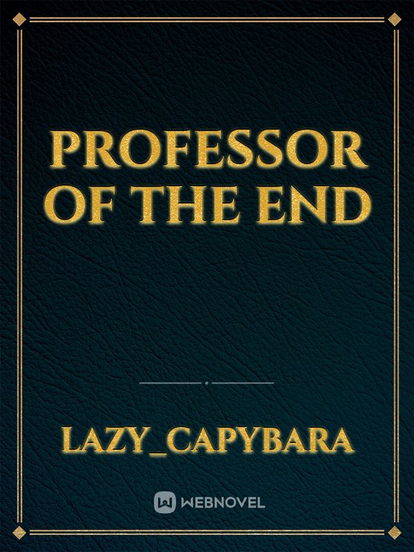 Professor of The End