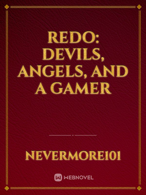 Redo: Devils, Angels, and a Gamer