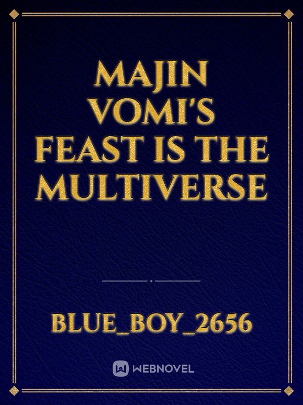 majin vomi's feast is the multiverse