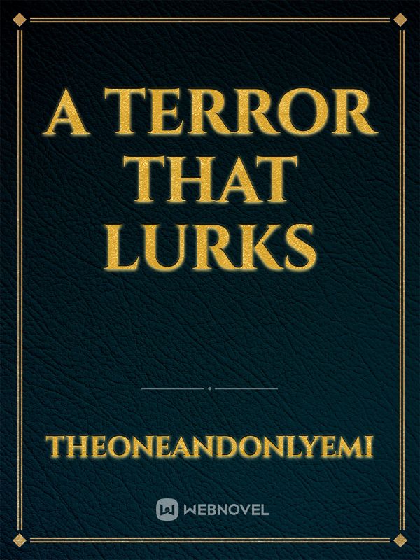 a terror that lurks