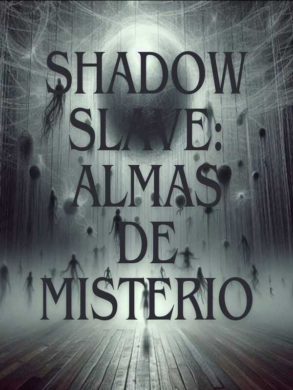 Shadow Slave: Almas De Misterio