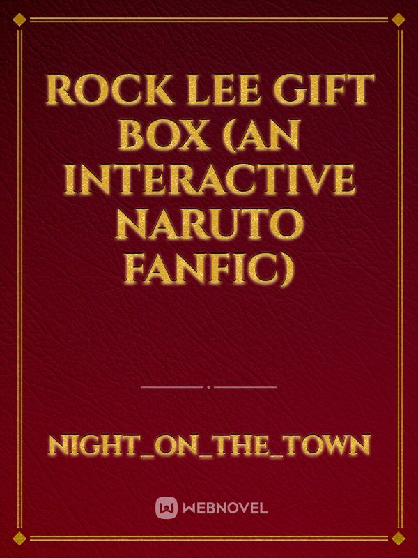 Rock Lee Gift Box (An Interactive Naruto Fanfic)