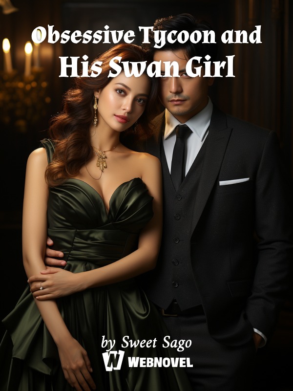 Obsessive Tycoon and His Swan Girl